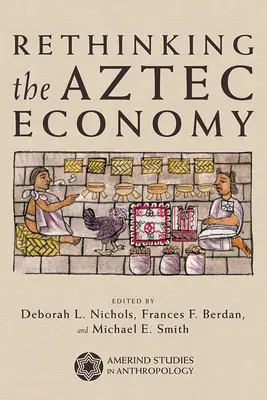 Ripensare l'economia azteca - Rethinking the Aztec Economy