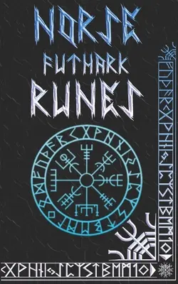 Manuale delle rune norrene: Rune e simboli dell'Elder Futhark norreno spiegati - Norse Runes Handbook: Norse Elder Futhark Runes and Symbols Explained