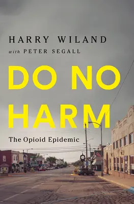 Non nuocere: l'epidemia di oppioidi - Do No Harm: The Opioid Epidemic