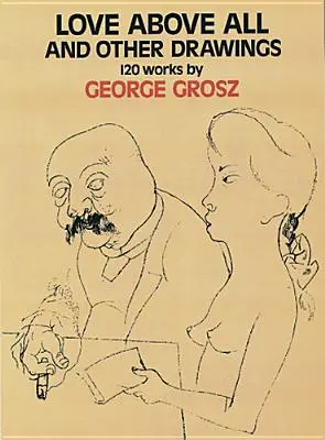 L'amore sopra ogni cosa e altri disegni: 120 opere - Love Above All and Other Drawings: 120 Works