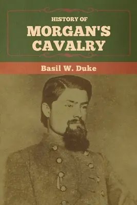 Storia della cavalleria di Morgan - History of Morgan's Cavalry