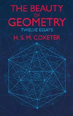 La bellezza della geometria: Dodici saggi - The Beauty of Geometry: Twelve Essays