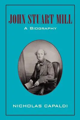 John Stuart Mill: Una biografia - John Stuart Mill: A Biography