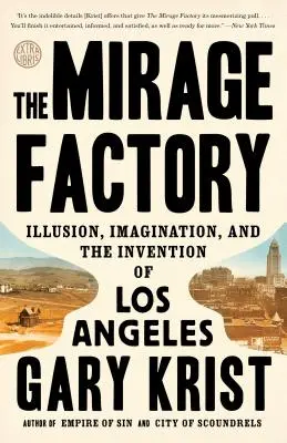 La fabbrica dei miraggi: Illusione, immaginazione e l'invenzione di Los Angeles - The Mirage Factory: Illusion, Imagination, and the Invention of Los Angeles