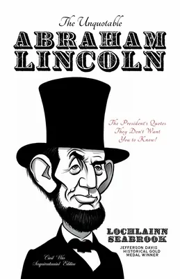 L'inenarrabile Abraham Lincoln: Le citazioni del Presidente che non vogliono farvi conoscere! - The Unquotable Abraham Lincoln: The President's Quotes They Don't Want You to Know!