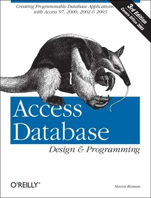 Progettazione e programmazione di database Access: Creare applicazioni di database programmabili con Access 97, 2000, 2002 e 2003 - Access Database Design & Programming: Creating Programmable Database Applications with Access 97, 2000, 2002 & 2003