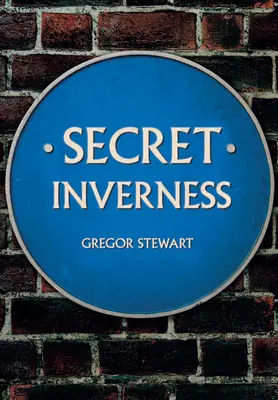 Inverness segreta - Secret Inverness