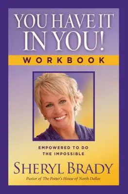 Ce l'hai dentro di te! Libro di lavoro: Potere di fare l'impossibile - You Have It in You! Workbook: Empowered to Do the Impossible