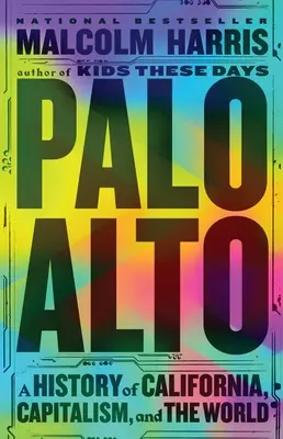Palo Alto: Storia della California, del capitalismo e del mondo - Palo Alto: A History of California, Capitalism, and the World