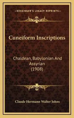 Iscrizioni cuneiformi: Caldeo, Babilonese e Assiro - Cuneiform Inscriptions: Chaldean, Babylonian And Assyrian