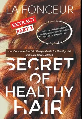 Il Segreto dell'Estratto di Capelli Sani Parte 2 (Stampa a colori): La vostra guida completa all'alimentazione e allo stile di vita per capelli sani - Secret of Healthy Hair Extract Part 2 (Full Color Print): Your Complete Food & Lifestyle Guide for Healthy Hair