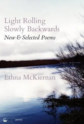 La luce che rotola lentamente all'indietro: Poesie nuove e selezionate - Light Rolling Slowly Backward: New & Selected Poems