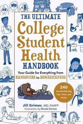 Il manuale definitivo sulla salute degli studenti universitari: La vostra guida per tutto, dai postumi della sbornia alla nostalgia di casa - The Ultimate College Student Health Handbook: Your Guide for Everything from Hangovers to Homesickness