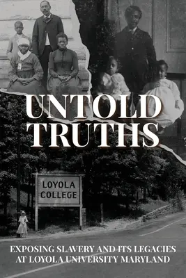 Verità non dette: Esporre la schiavitù e le sue eredità alla Loyola University Maryland - Untold Truths: Exposing Slavery and Its Legacies at Loyola University Maryland