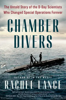 Sommozzatori da camera: La storia non raccontata degli scienziati del D-Day che cambiarono per sempre le operazioni speciali - Chamber Divers: The Untold Story of the D-Day Scientists Who Changed Special Operations Forever