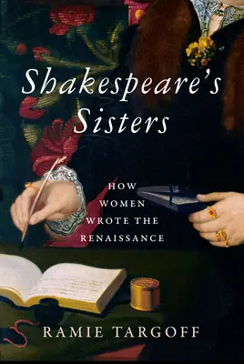 Le sorelle di Shakespeare: Come le donne hanno scritto il Rinascimento - Shakespeare's Sisters: How Women Wrote the Renaissance