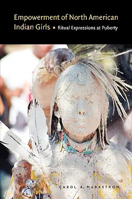 Empowerment delle ragazze indiane del Nord America: Espressioni rituali durante la pubertà - Empowerment of North American Indian Girls: Ritual Expressions at Puberty