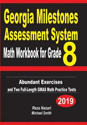 Georgia Milestones Assessment System Math Workbook for Grade 8: Esercizi in abbondanza e due test pratici di matematica GMAS completi - Georgia Milestones Assessment System Math Workbook for Grade 8: Abundant Exercises and Two Full-Length GMAS Math Practice Tests