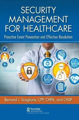 Gestione della sicurezza per la sanità: Prevenzione proattiva degli eventi e risoluzione efficace - Security Management for Healthcare: Proactive Event Prevention and Effective Resolution