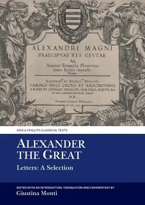 Alessandro Magno: Lettere: Una selezione - Alexander the Great: Letters: A Selection
