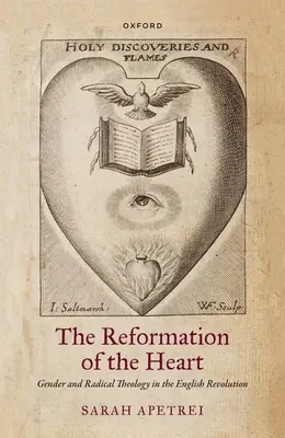 La riforma del cuore: Genere e teologia radicale nella rivoluzione inglese - The Reformation of the Heart: Gender and Radical Theology in the English Revolution