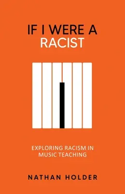 Se fossi un razzista: Esplorare il razzismo nell'insegnamento della musica - If I Were A Racist: Exploring racism in music teaching
