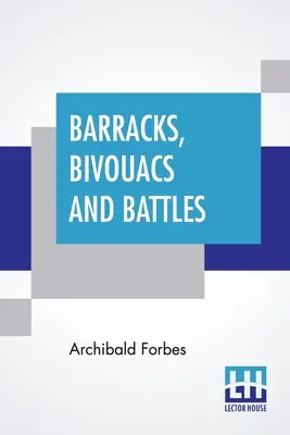Caserme, bivacchi e battaglie - Barracks, Bivouacs And Battles
