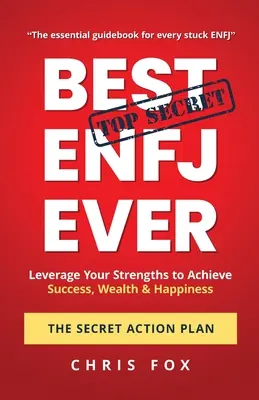 Il miglior ENFJ di sempre - Il piano d'azione segreto: Sfruttare i propri punti di forza per raggiungere il successo, la ricchezza e la felicità - Best ENFJ Ever - The Secret Action Plan: Leverage Your Strengths to Achieve Success, Wealth & Happiness