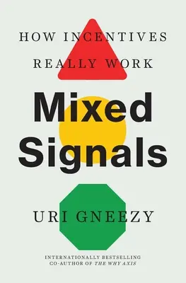 Segnali misti: Come funzionano davvero gli incentivi - Mixed Signals: How Incentives Really Work