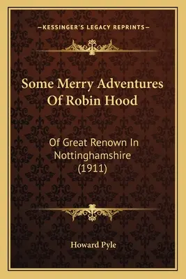 Alcune allegre avventure di Robin Hood: di grande fama nel Nottinghamshire - Some Merry Adventures Of Robin Hood: Of Great Renown In Nottinghamshire