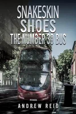 Scarpe di pelle di serpente e l'autobus numero 30 - Snakeskin Shoes & the Number 30 Bus