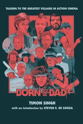 Nati per essere cattivi: A colloquio con i più grandi cattivi del cinema d'azione - Born To Be Bad: Talking to the greatest villains in action cinema