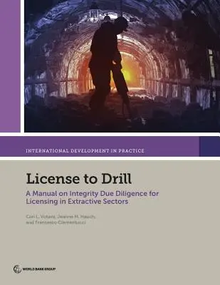 Licenza di trivellazione: Un manuale sulla due diligence di integrità per il rilascio di licenze nei settori estrattivi - License to Drill: A Manual on Integrity Due Diligence for Licensing in Extractive Sectors