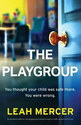 Il gruppo di gioco: Un thriller di suspense psicologica assolutamente coinvolgente e avvincente, ricco di segreti - The Playgroup: An absolutely addictive and gripping psychological suspense thriller packed with secrets