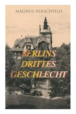 Berlins drittes Geschlecht: Il vissuto omosessuale fino al 1900 - Berlins drittes Geschlecht: Das homosexuelle Leben um das Jahr 1900