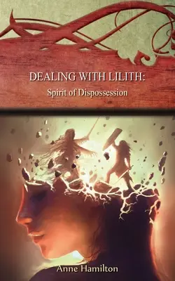 Trattare con Lilith: Spirito di spossessamento: Strategie per la soglia #10 - Dealing with Lilith: Spirit of Dispossession: Strategies for the Threshold #10