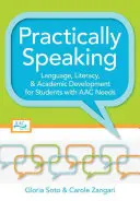 Praticamente parlando: Linguaggio, alfabetizzazione e sviluppo accademico per studenti con bisogni di AAC - Practically Speaking: Language, Literacy, and Academic Development for Students with AAC Needs