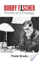 Bobby Fischer: Profilo di un prodigio - Bobby Fischer: Profile of a Prodigy
