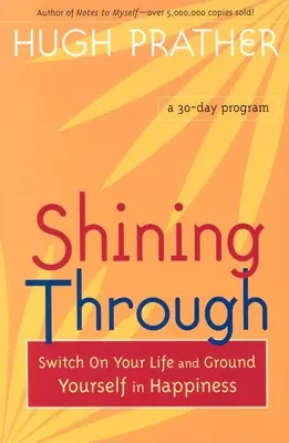 Brillare attraverso: Accendi la tua vita e radicati nella felicità - Shining Through: Switch on Your Life and Ground Yourself in Happiness