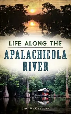 Vita lungo il fiume Apalachicola - Life Along the Apalachicola River