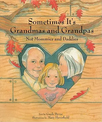 A volte sono le nonne e i nonni: Non mamme e papà - Sometimes It's Grandmas and Grandpas: Not Mommies and Daddies