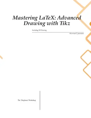Padroneggiare LaTeX: Disegno avanzato con Tikz - Mastering LaTeX: Advanced Drawing with Tikz