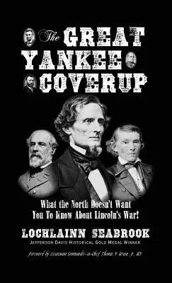 Il grande insabbiamento yankee: Quello che il Nord non vuole farvi sapere sulla guerra di Lincoln! - The Great Yankee Coverup: What the North Doesn't Want You to Know About Lincoln's War!