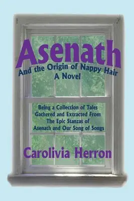 Asenath e l'origine dei peli di pannolino: una raccolta di racconti raccolti ed estratti dalle strofe epiche di Asenath e dal Cantico dei Cantici - Asenath and the Origin of Nappy Hair: Being a Collection of Tales Gathered and Extracted from the Epic Stanzas of Asenath and Our Song of Songs