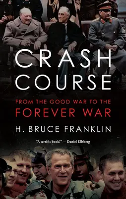 Corso accelerato: Dalla Guerra Buona alla Guerra Definitiva - Crash Course: From the Good War to the Forever War