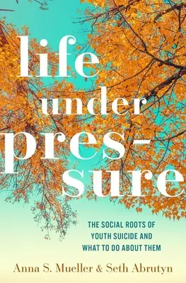 Vita sotto pressione: Le radici sociali del suicidio giovanile e cosa fare per risolverlo - Life Under Pressure: The Social Roots of Youth Suicide and What to Do about Them