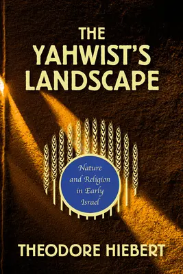 Il paesaggio yahwista: Natura e religione nel primo Israele - The Yahwist's Landscape: Nature and Religion in Early Israel