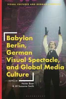 Babylon Berlin, lo spettacolo visivo tedesco e la cultura mediatica globale - Babylon Berlin, German Visual Spectacle, and Global Media Culture