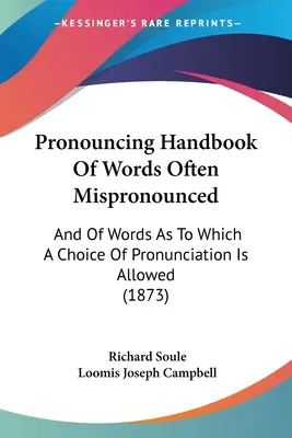 Manuale di pronuncia delle parole spesso pronunciate male: E delle parole per le quali è consentita la scelta della pronuncia - Pronouncing Handbook Of Words Often Mispronounced: And Of Words As To Which A Choice Of Pronunciation Is Allowed