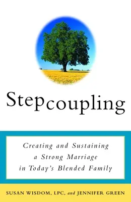 Stepcoupling: Creare e sostenere un matrimonio forte nella famiglia mista di oggi - Stepcoupling: Creating and Sustaining a Strong Marriage in Today's Blended Family
